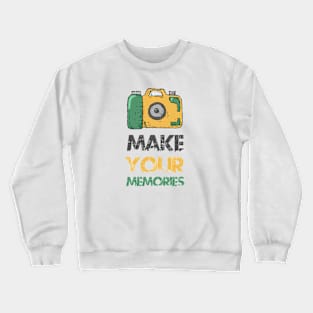 Make your memories Crewneck Sweatshirt